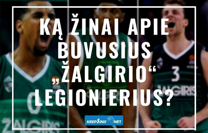 Ką žinai apie buvusius „Žalgirio“ legionierius? (Krepsinis.net nuotr.)