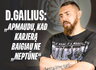 D.Gailius porą metų yra ėmęsis verslo